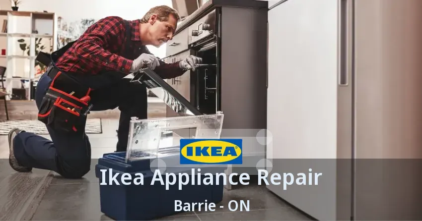 Ikea Appliance Repair Barrie - ON