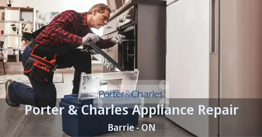 Porter & Charles Appliance Repair Barrie - ON