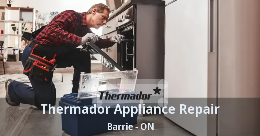 Thermador Appliance Repair Barrie - ON