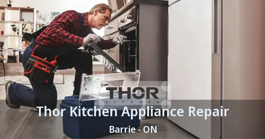 Thor Kitchen Appliance Repair Barrie - ON