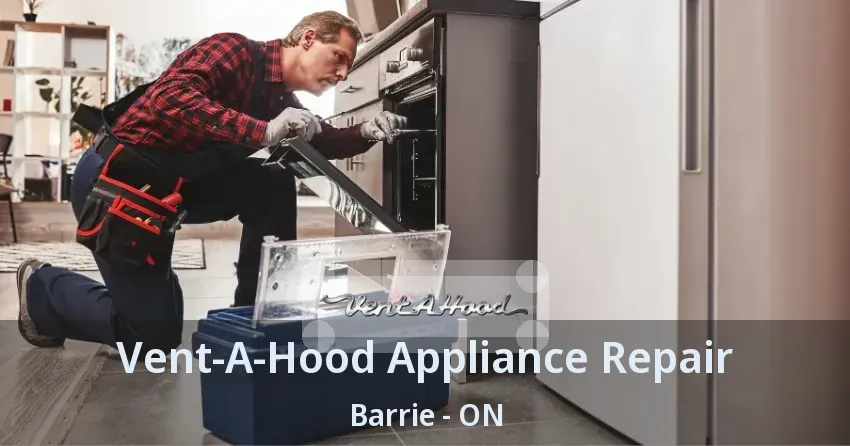 Vent-A-Hood Appliance Repair Barrie - ON