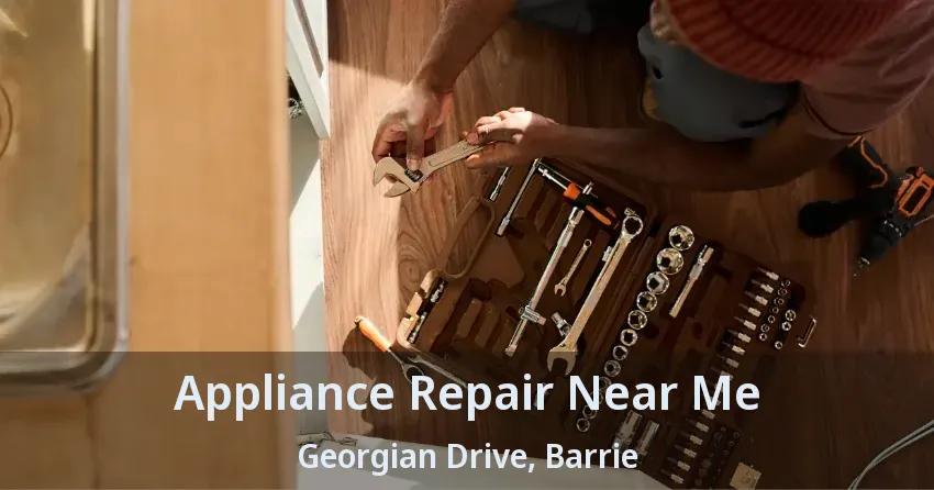 Appliance Repair Near Me Georgian Drive, Barrie - ON