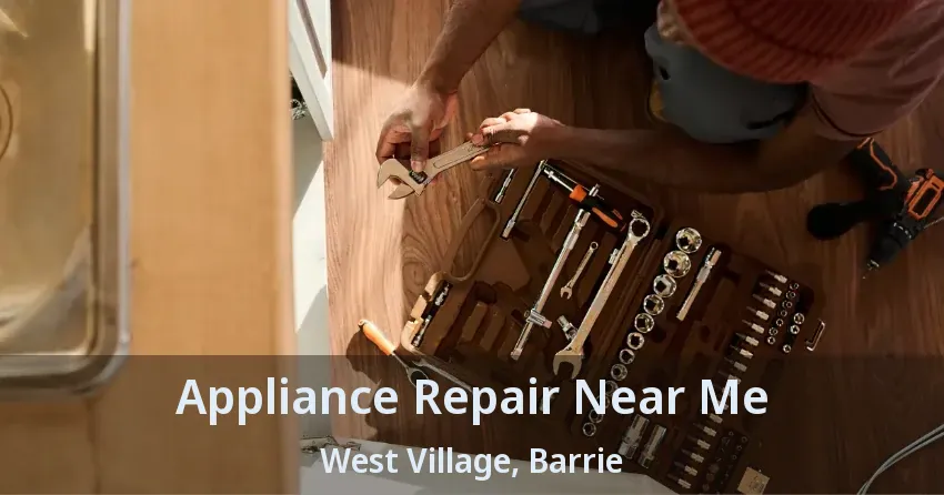 Appliance Repair Near Me West Village, Barrie - ON