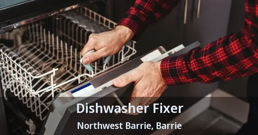 Dishwasher Fixer Northwest Barrie, Barrie - ON