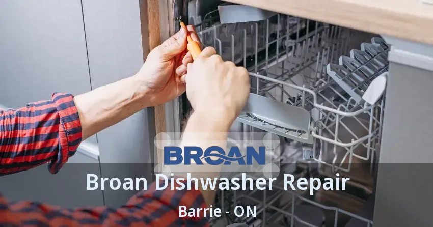 Broan Dishwasher Repair Barrie - ON