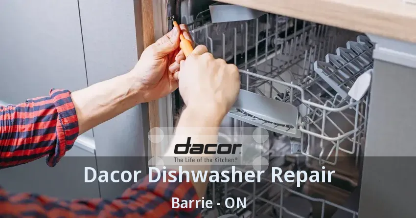 Dacor Dishwasher Repair Barrie - ON