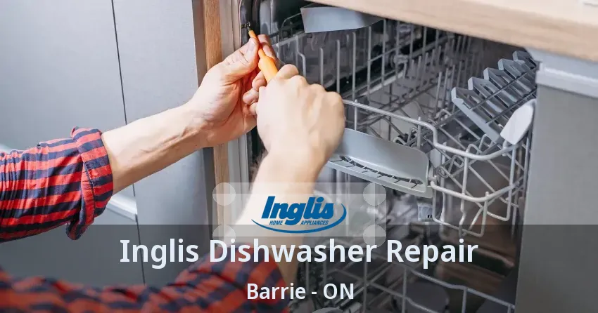Inglis Dishwasher Repair Barrie - ON