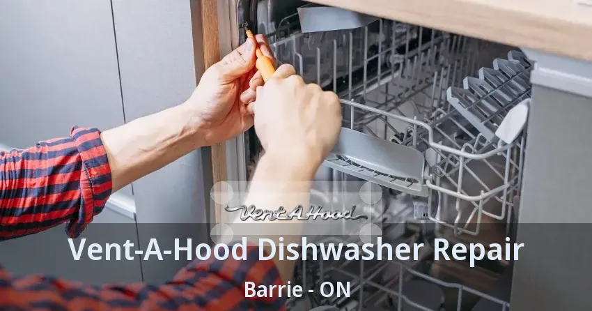 Vent-A-Hood Dishwasher Repair Barrie - ON