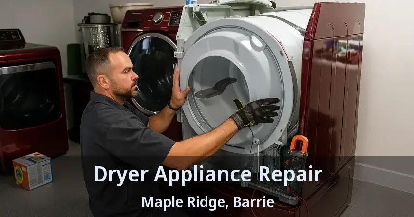Dryer Appliance Repair Maple Ridge, Barrie - ON