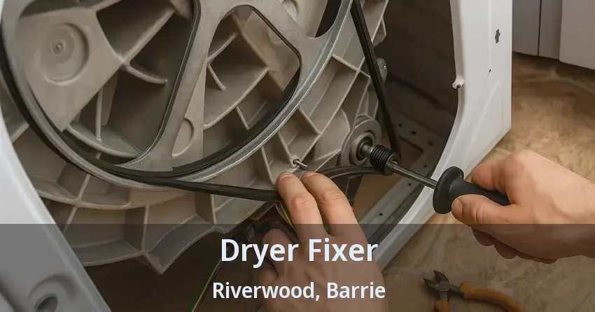 Dryer Fixer Riverwood, Barrie - ON