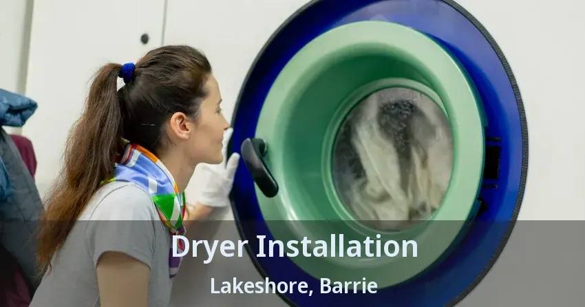 Dryer Installation Lakeshore, Barrie - ON