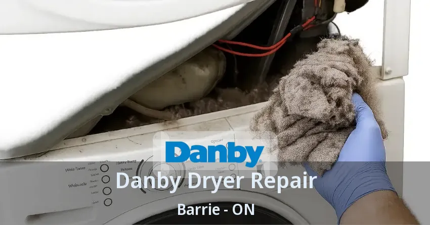 Danby Dryer Repair Barrie - ON