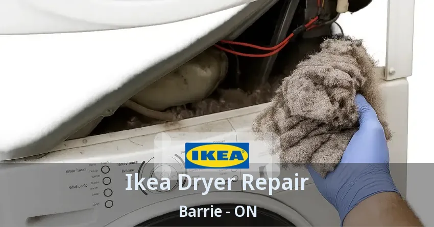 Ikea Dryer Repair Barrie - ON