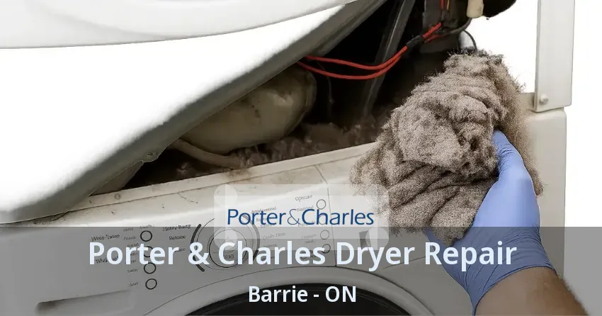 Porter & Charles Dryer Repair Barrie - ON