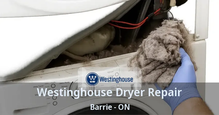 Westinghouse Dryer Repair Barrie - ON