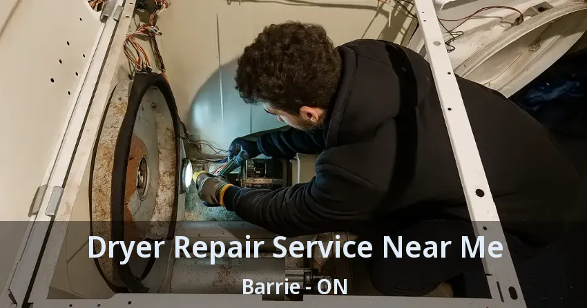 Dryer Repair Service Near Me Barrie - ON