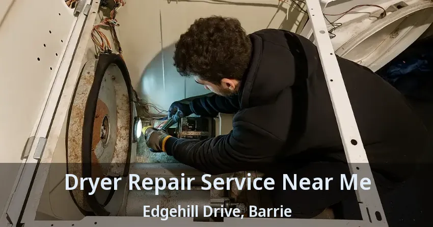 Dryer Repair Service Near Me Edgehill Drive, Barrie - ON