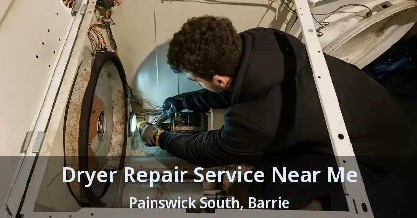 Dryer Repair Service Near Me Painswick South, Barrie - ON