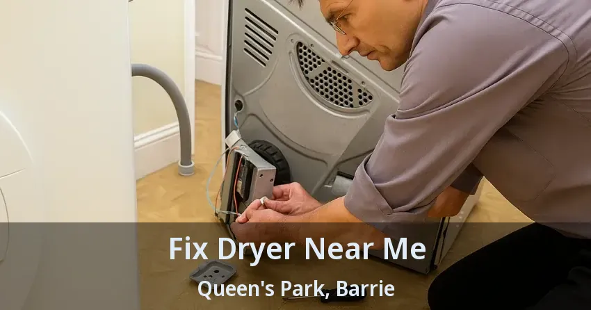 Fix Dryer Near Me Queen's Park, Barrie - ON