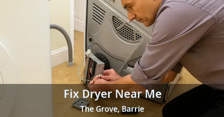 Fix Dryer Near Me The Grove, Barrie - ON