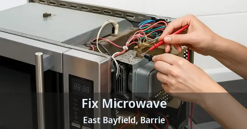Fix Microwave East Bayfield, Barrie - ON