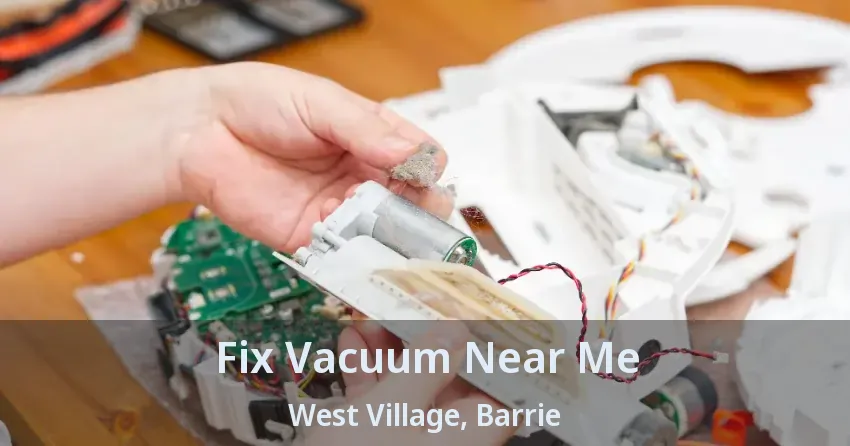 Fix Vacuum Near Me West Village, Barrie - ON