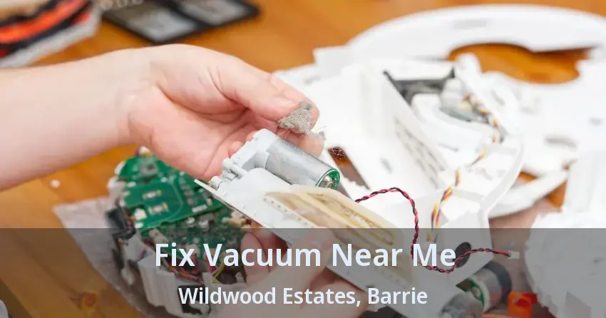 Fix Vacuum Near Me Wildwood Estates, Barrie - ON