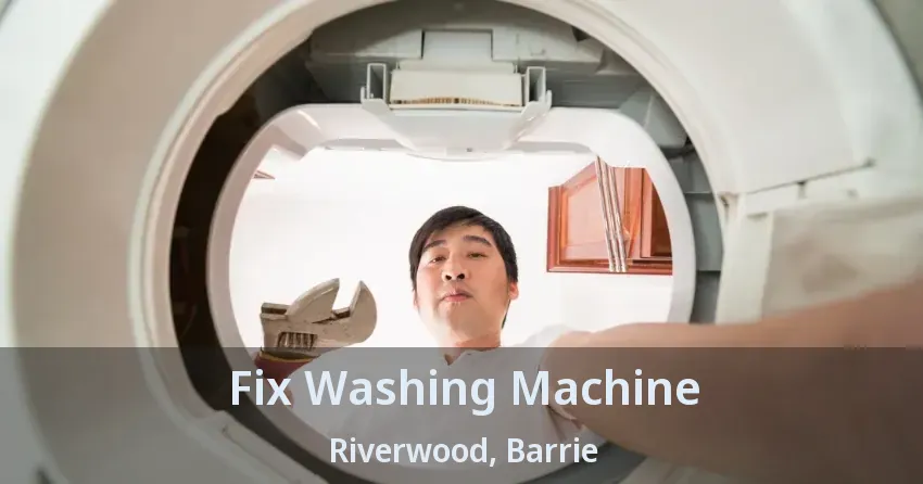 Fix Washing Machine Riverwood, Barrie - ON