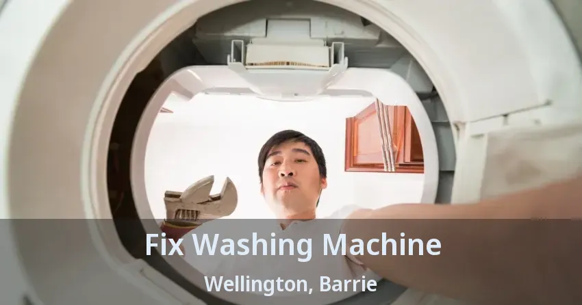 Fix Washing Machine Wellington, Barrie - ON