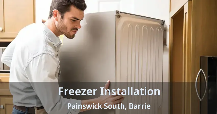 Freezer Installation Painswick South, Barrie - ON