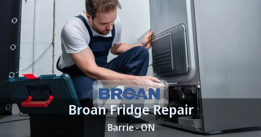 Broan Fridge Repair Barrie - ON