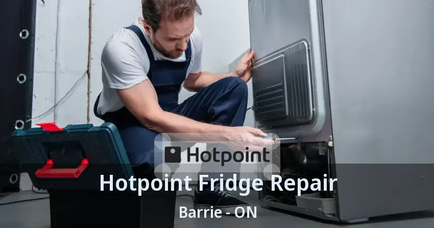 Hotpoint Fridge Repair Barrie - ON