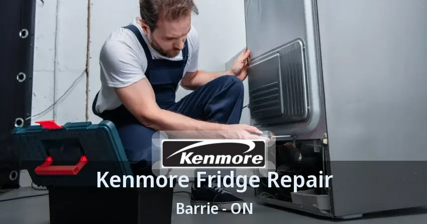Kenmore Fridge Repair Barrie - ON