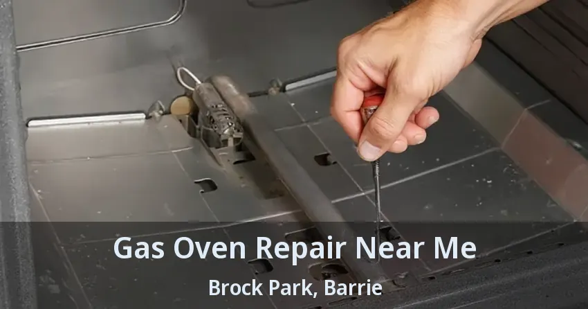 Gas Oven Repair Near Me Brock Park, Barrie - ON