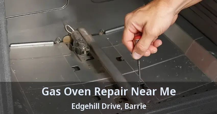 Gas Oven Repair Near Me Edgehill Drive, Barrie - ON
