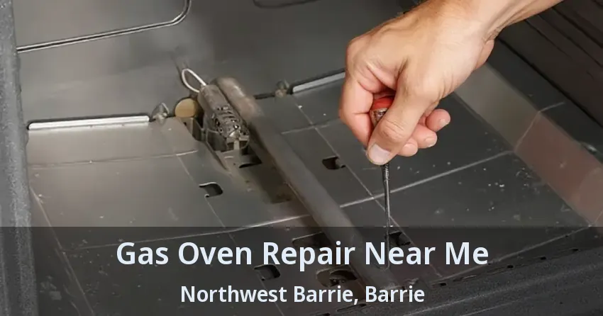 Gas Oven Repair Near Me Northwest Barrie, Barrie - ON