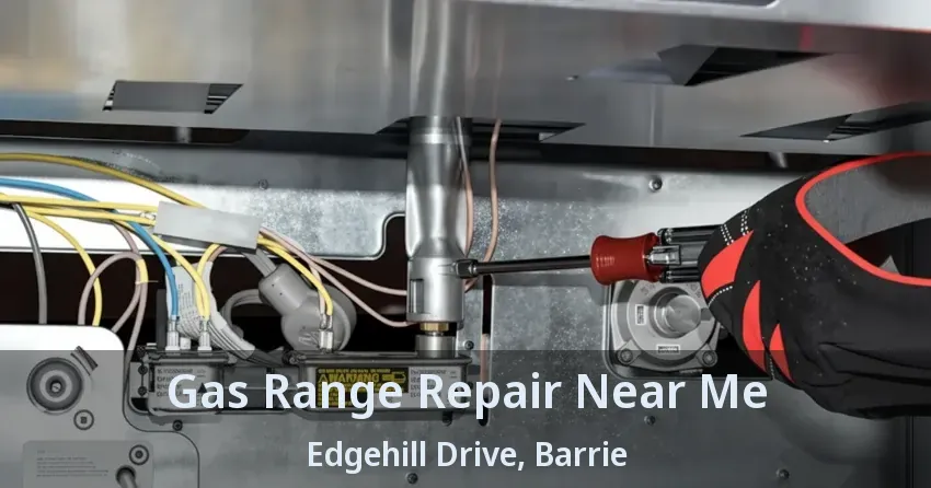 Gas Range Repair Near Me Edgehill Drive, Barrie - ON