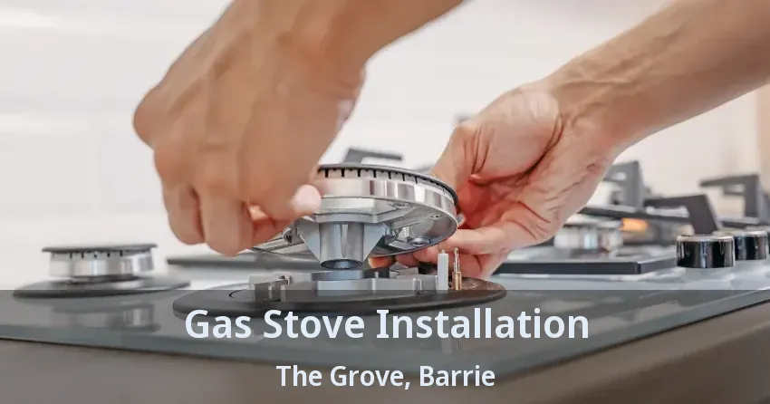 Gas Stove Installation The Grove, Barrie - ON