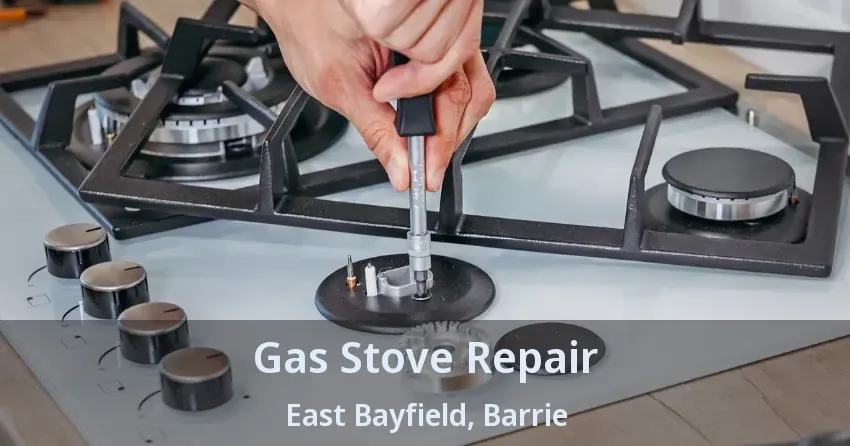 Gas Stove Repair East Bayfield, Barrie - ON