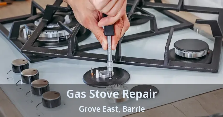 Gas Stove Repair Grove East, Barrie - ON