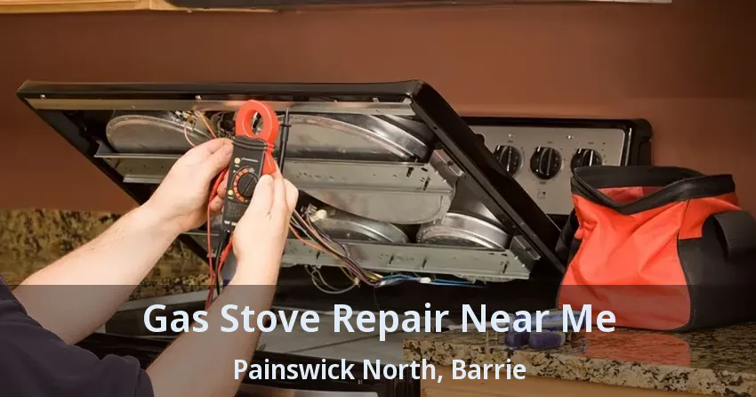 Gas Stove Repair Near Me Painswick North, Barrie - ON