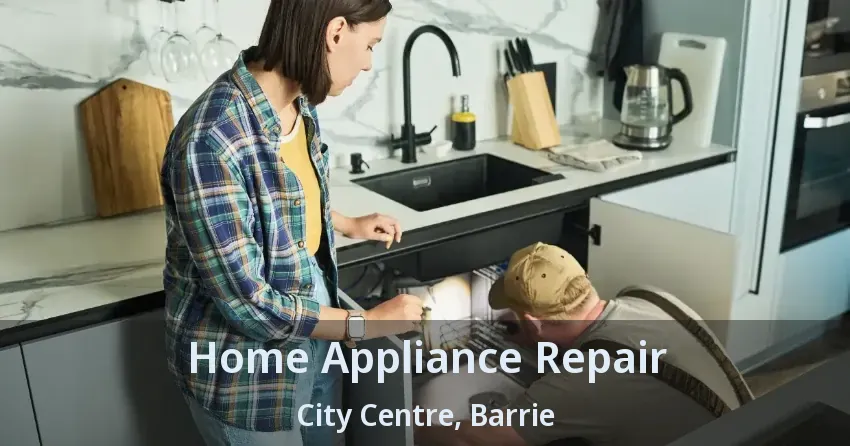Home Appliance Repair City Centre, Barrie - ON