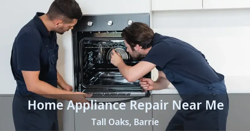 Home Appliance Repair Near Me Tall Oaks, Barrie - ON