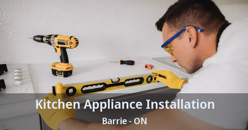 Kitchen Appliance Installation Barrie - ON