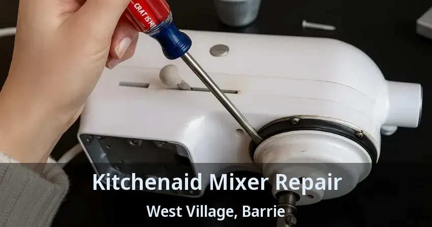 Kitchenaid Mixer Repair West Village, Barrie - ON