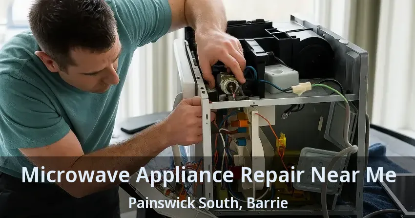 Microwave Appliance Repair Near Me Painswick South, Barrie - ON