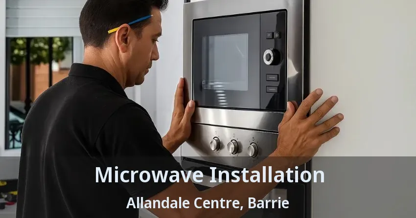 Microwave Installation Allandale Centre, Barrie - ON