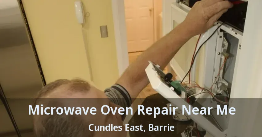 Microwave Oven Repair Near Me Cundles East, Barrie - ON