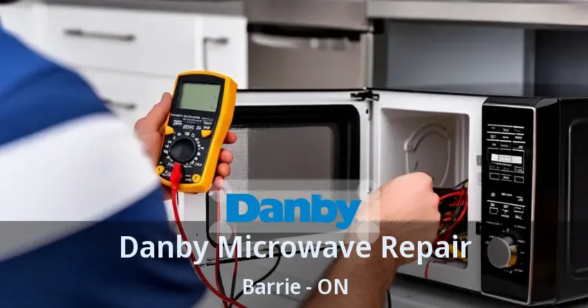 Danby Microwave Repair Barrie - ON