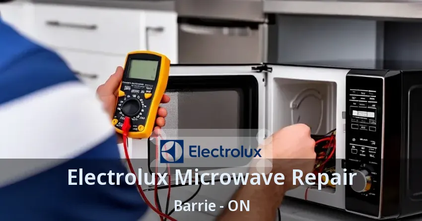 Electrolux Microwave Repair Barrie - ON